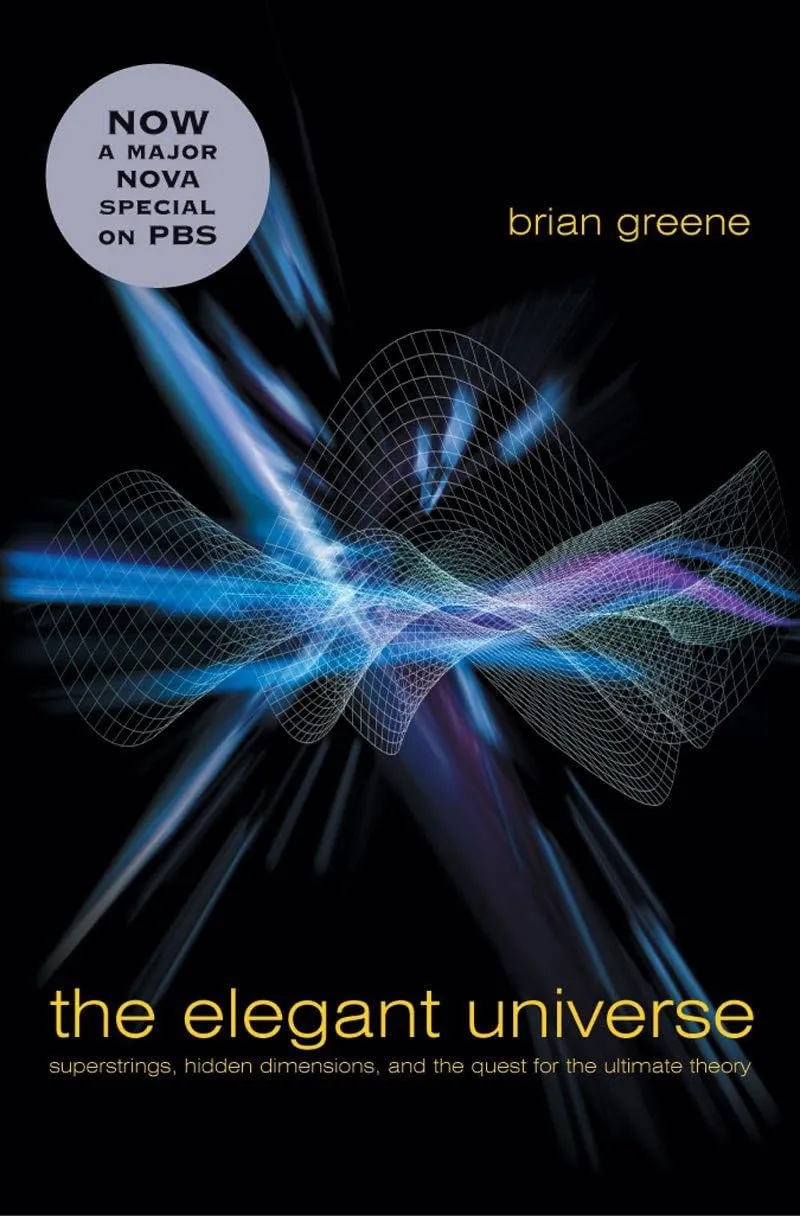 The Elegant Universe: Superstrings, Hidden Dimensions, and the Quest for the Ultimate Theory 2nd Revised ed. Edition