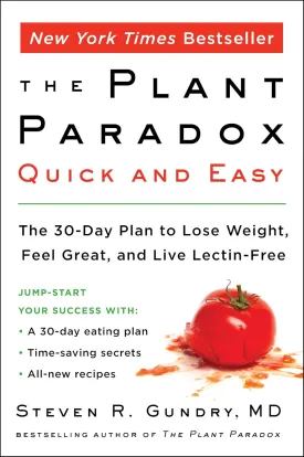 The Plant Paradox Quick and Easy: The 30-Day Plan to Lose Weight, Feel Great, and Live Lectin-Free (The Plant Paradox, 3) Paperback  Illustrated, January 8, 2019