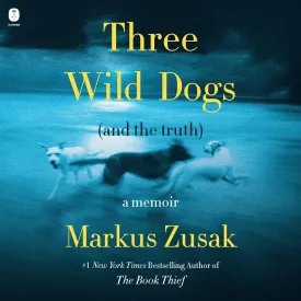 Three Wild Dogs (and the truth): A Memoir Audio CD  Unabridged, January 21, 2025